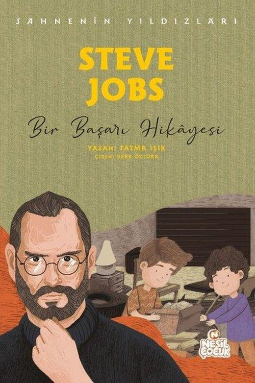 Steve Jobs: Bir Başarı Hikayesi - Sahnenin Yıldızları | Nesil Çocuk Yayınları (İnce Kapak)