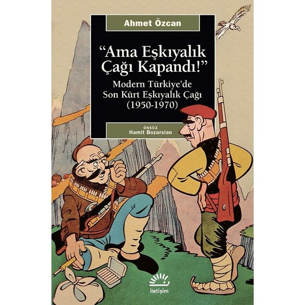 Ama Eşkıyalık Çağı Kapandı! | İletişim Yayınları
