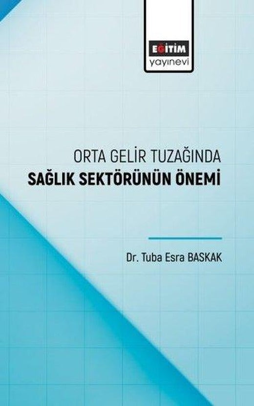 Orta Gelir Tuzağında Sağlık Sektörünün Önemi | Eğitim Yayınevi (İnce Kapak)