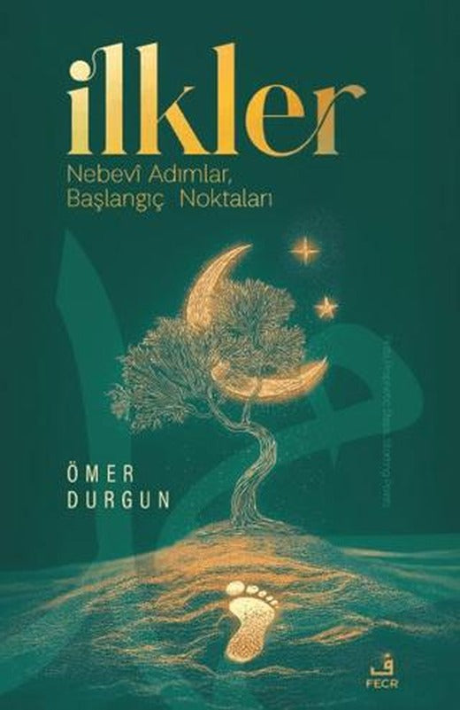 İlkler - Nebevi Adımlar, Başlangıç Noktaları | Fecr Yayınları (Ciltsiz)