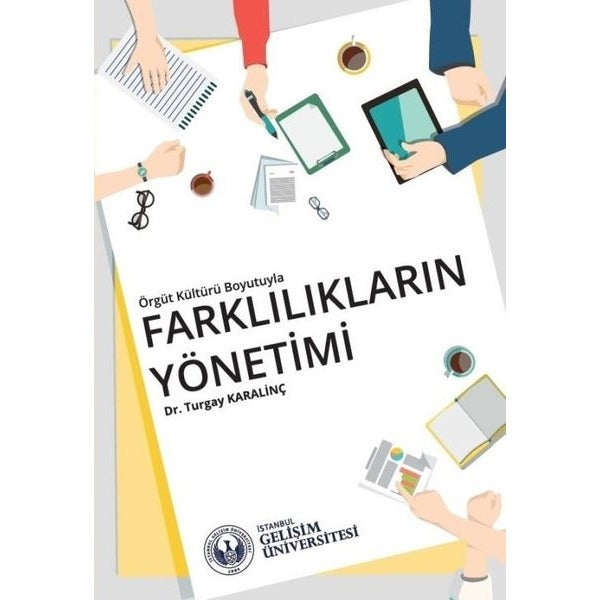 Örgüt Kültürü Boyutuyla Farklılıkların Yönetimi | İstanbul Gelişim Üniversitesi (İnce Kapak)