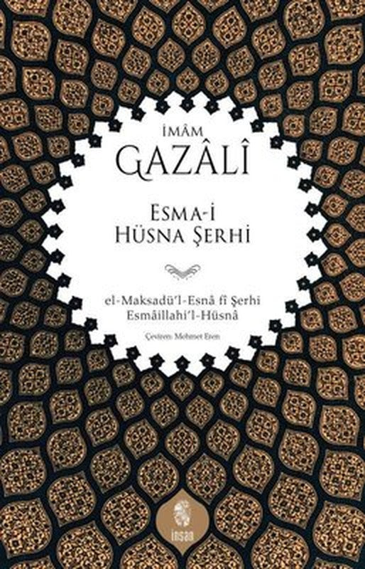 Esma-i Hüsna Şerhi: el-Maksadü'l-Esna fi Şerhi Esmaillahi'l-Hüsna | İnsan Yayınları (İnce Kapak)