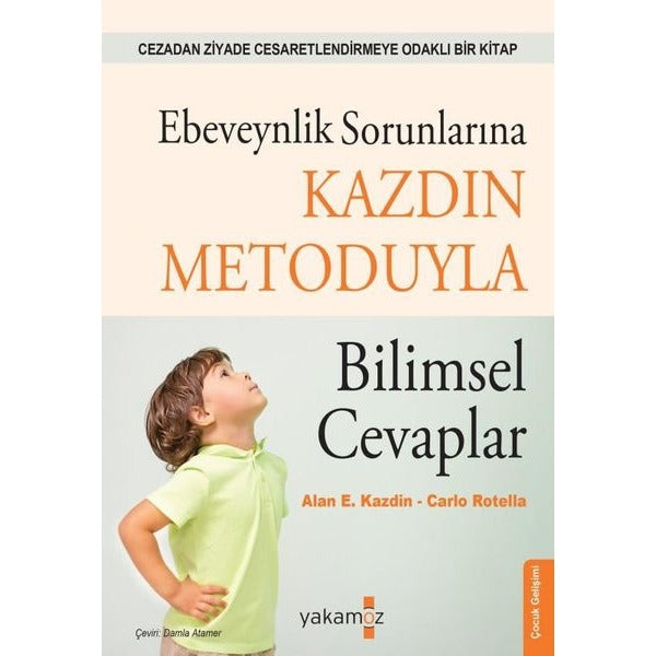 Ebeveynlik Sorunlarına Kazdın Metoduyla Bilimsel Cevaplar - Cezadan Ziyade Cesaretlendirmeye Odaklı | Yakamoz Yayınları (İnce Kapak)