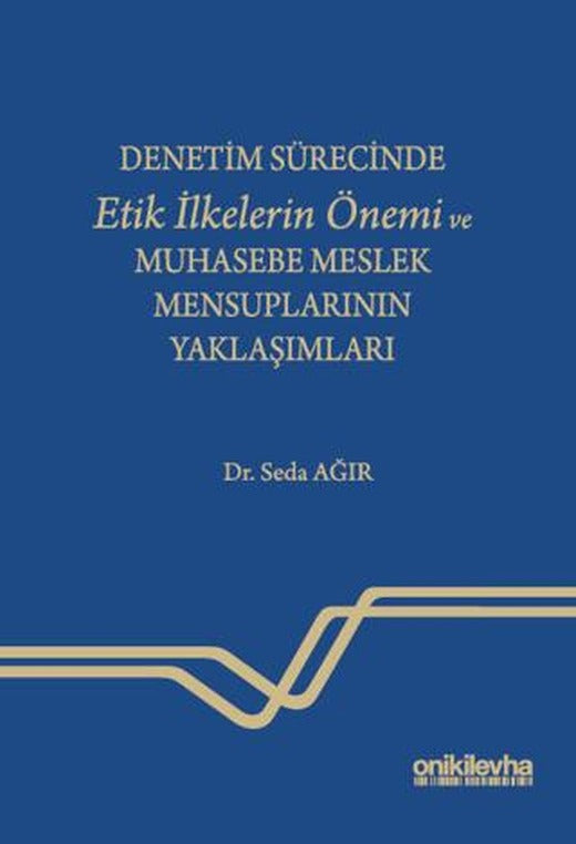 Denetim Sürecinde Etik İlkelerin Önemi ve Muhasebe Meslek Mensuplarının Yaklaşımları