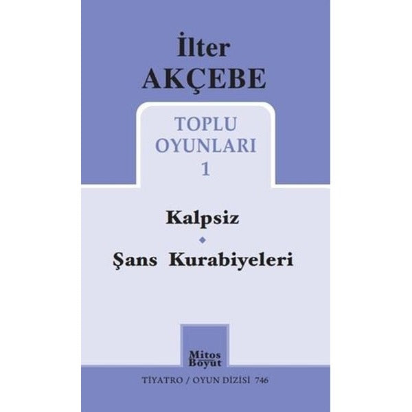 İlter Akçebe Toplu Oyunları 1 - Kalpsiz - Şans Kurabiyeleri | Mitos Boyut Yayınları (İnce Kapak)