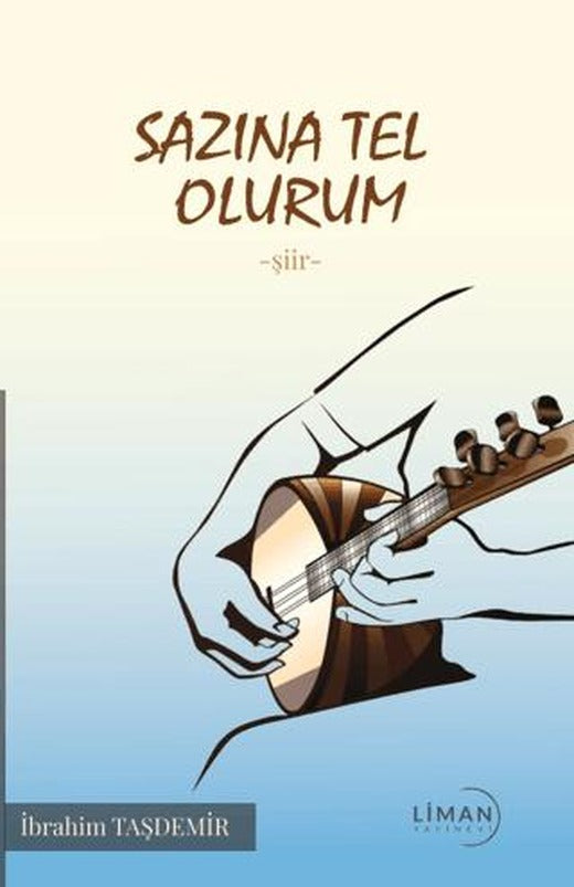 Sazına Tel Olurum | Liman Yayınevi (Ciltsiz)