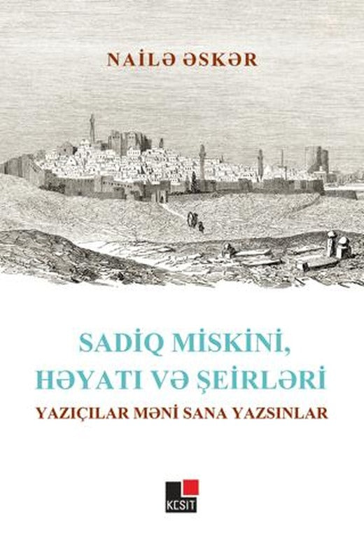 Sadiq Miskini, Hayatı ve Şeirleri Yazıçılar Meni Sana Yazsınlar | Kesit Yayınları (Ciltsiz)