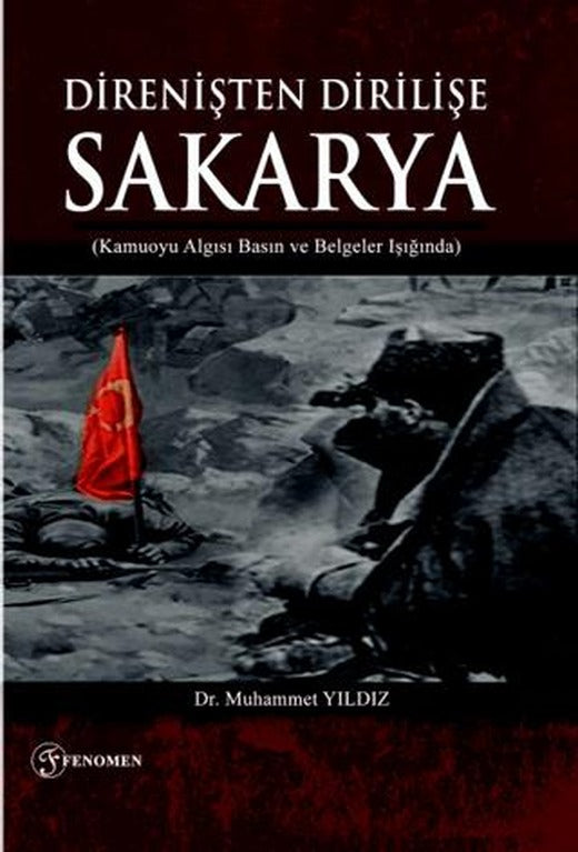 Direnişten Dirilişe Sakarya | Fenomen Yayıncılık (Ciltsiz)