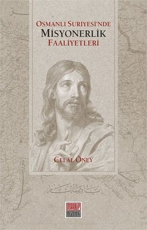 Osmanlı Suriyesi'nde Misyonerlik Faaliyetleri | Maarif Mektepleri