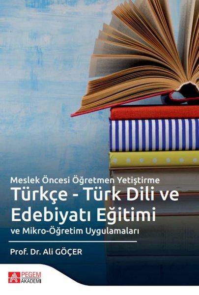 Meslek Öncesi Öğretmen Yetiştirme Türkçe - Türk Dili ve Edebiyatı Eğitimi  ve Mikro - Öğretim Uygulama | Pegem Akademi Yayıncılık (İnce Kapak)  - Resim 1
