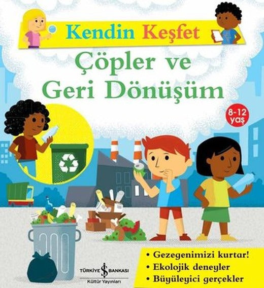 Çöpler ve Geri Dönüşüm - Kendin Keşfet | İş Bankası Kültür Yayınları