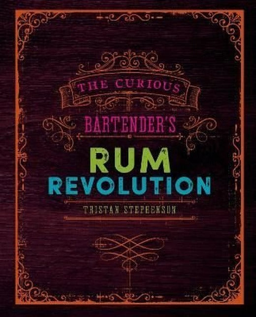 Curious Bartender's Rum Revolution | Ryland, Peters & Small Ltd