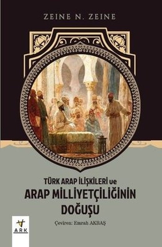 Türk Arap İlişkileri ve Arap Milliyetçiliğinin Doğuşu | Ark Kitapları