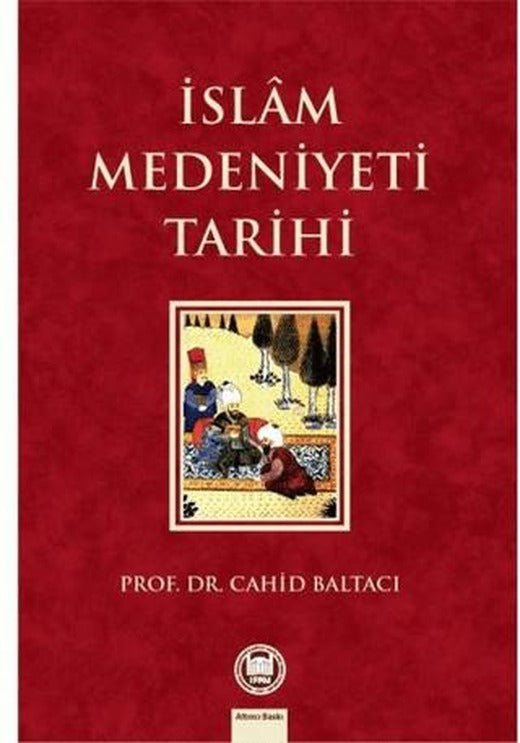 İslam Medeniyeti Tarihi | Marmara Üniversitesi İlahiyat Fakültesi Vakfı (Ciltsiz)