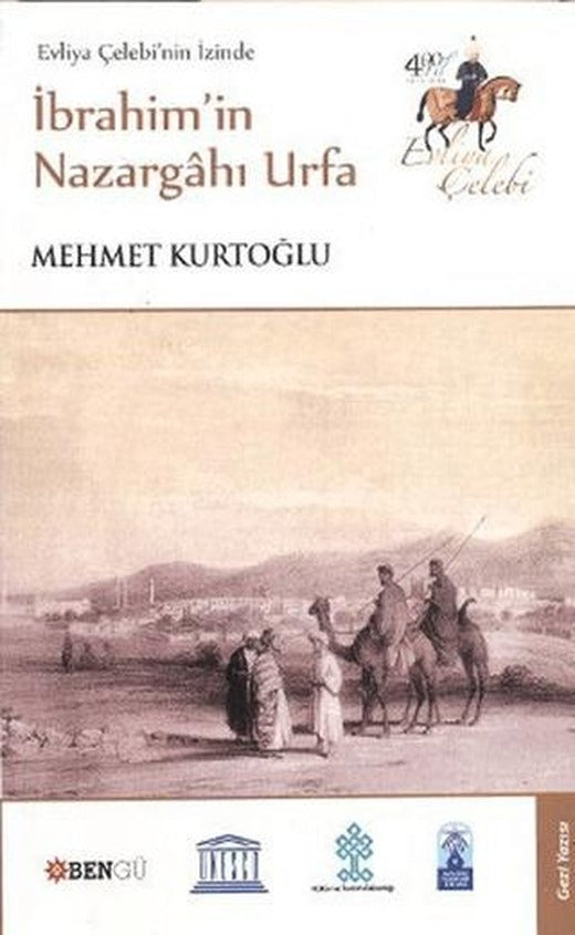 Evliya Çelebi’nin İzinde İbrahim’in Nazargahı Urfa | Bengü Yayınları (Ciltsiz)
