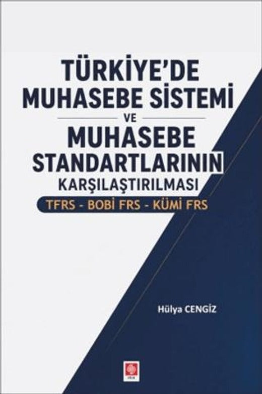 Türkiye'de Muhasebe Sistemi ve Muhasebe Standartlarının Karşılaştırılması | Ekin Basım Yayın (Ciltsiz)