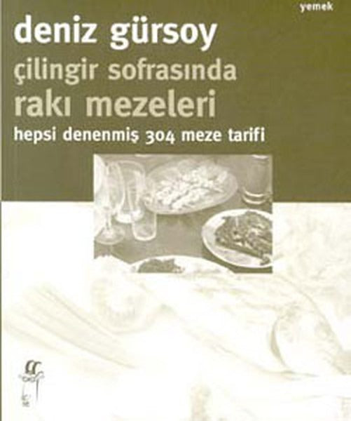 Çilingir Sofrasında Rakı Mezeleri - Hepsi Denenmiş 304 Meze Tarifi