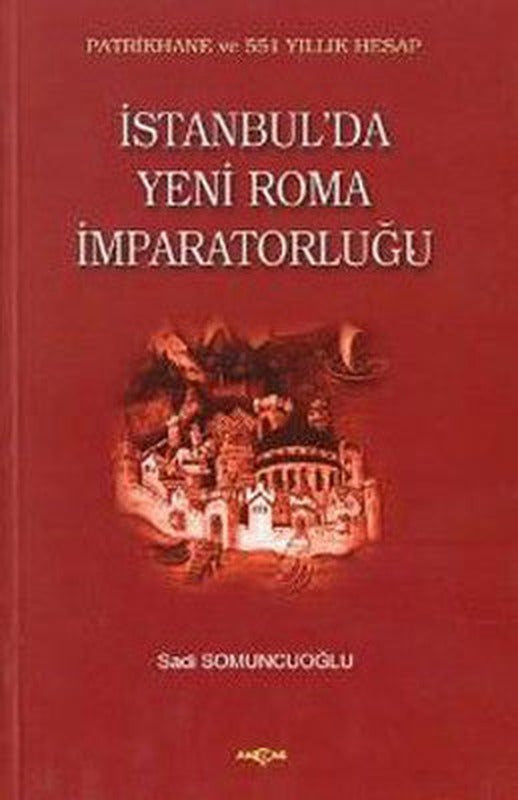İstanbul'da Yeni Roma İmparatorluğu | Akçağ Yayınları