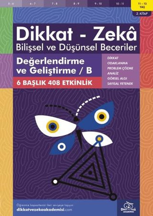 11-12 Yaş Dikkat - Zeka Bilişsel ve Düşünsel Beceriler 2. Kitap - Değerlendirme ve Geliştirme / B | Dikkat ve Zeka Akademisi Yayınları (Ciltsiz)