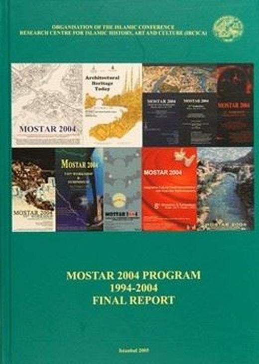 Mostar 2004 Program 1994 - 2004 Final Report | IRCICA Yayınları (Ciltli)