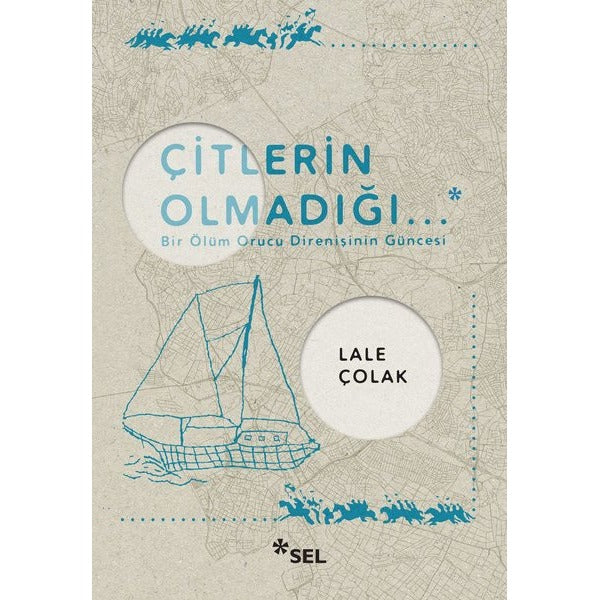 Çitlerin Olmadığı... - Bir Ölüm Orucu Direnişinin Güncesi