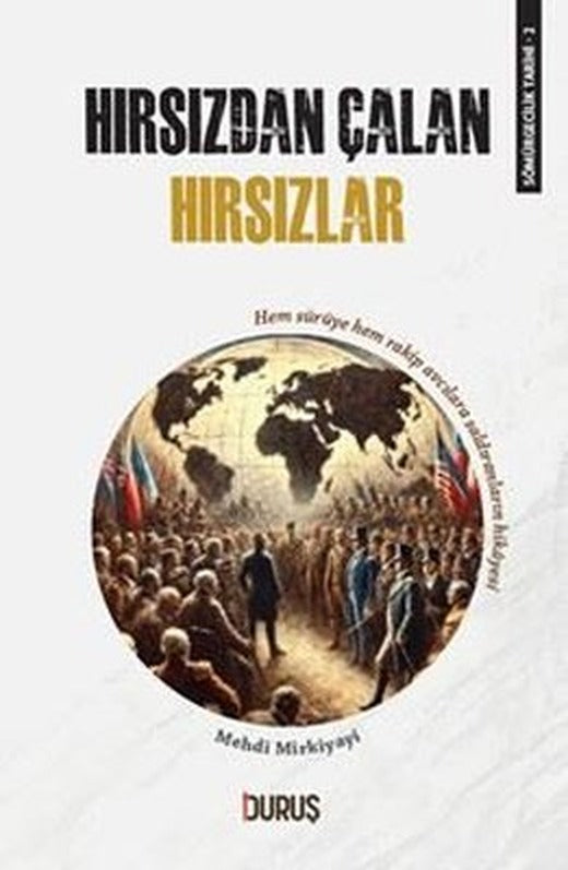 Hırsızdan Çalan Hırsızlar - Sömürgecilik Tarihi 2 | Duruş Yayınları (İnce Kapak)