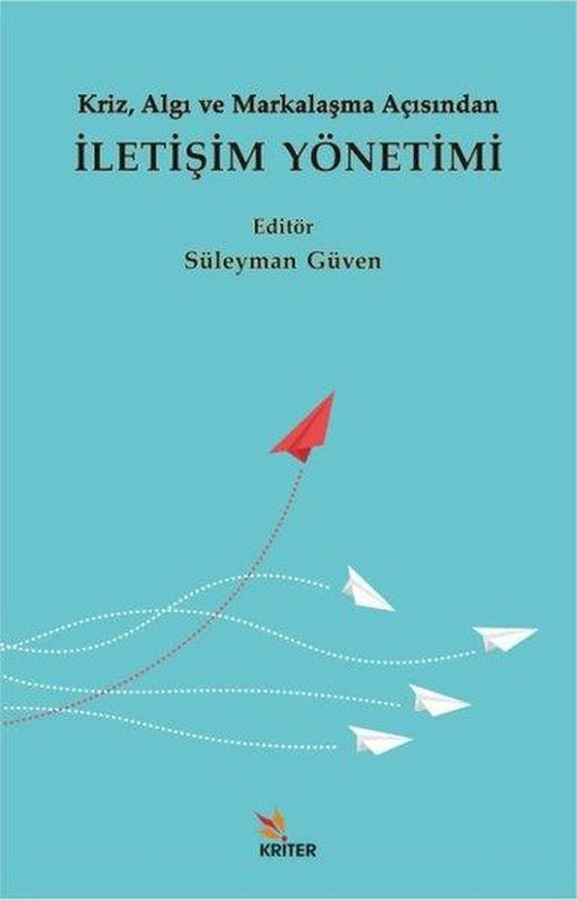 Kriz Algı ve Markalaşma Açısından İletişim Yönetimi | Kriter (İnce Kapak)