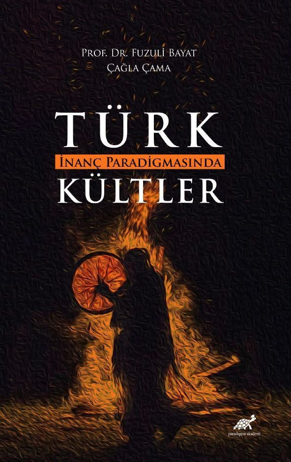 Türk İnanç Paradigmasında Kültler | Paradigma Akademi Yayınları (Ciltsiz)
