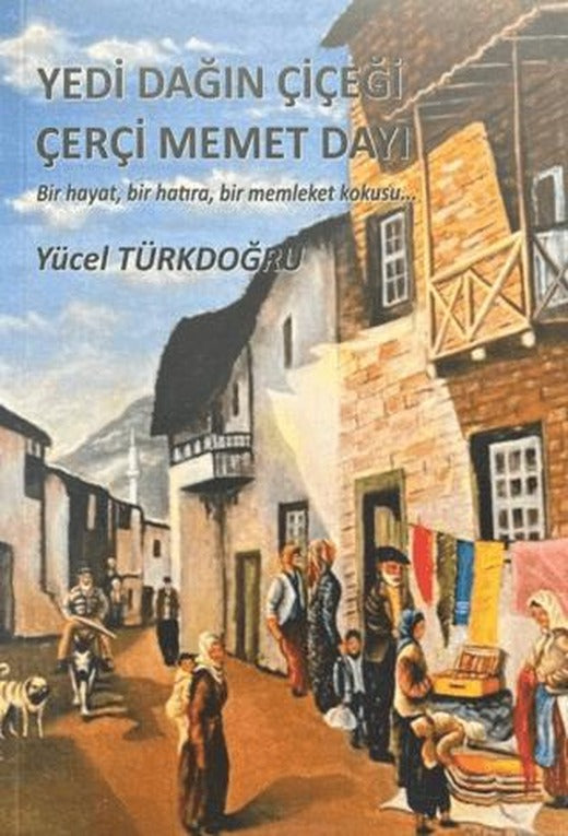 Yedi Dağın Çiçeği Çerçi Memet Dayı
