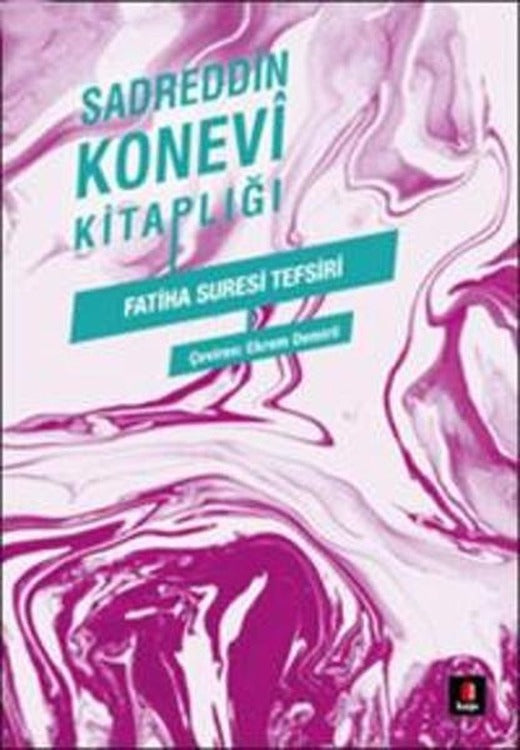 Sadreddin Konevi Kitaplığı - Fatiha Suresi Tefsiri | Kapı Yayınları - Sadreddin Konevi Kitaplığı Dizisi (İnce Kapak)