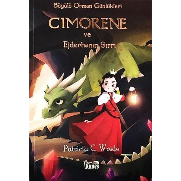 Cimorene ve Ejderhanın Sırrı-Büyülü Orman Günlükleri | Kanes Yayınları (İnce Kapak)