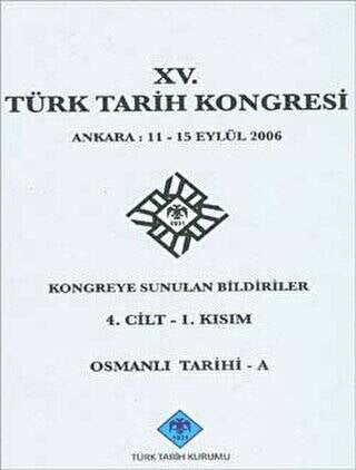 15. Türk Tarih Kongresi 4. Cilt - 1. Kısım Osmanlı Tarihi - A - Kolektif kitap kapağı