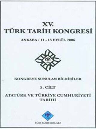 15. Türk Tarih Kongresi - 5. Cilt Atatürk ve Türkiye Cumhuriyeti Tarihi - Kolektif kitap kapağı