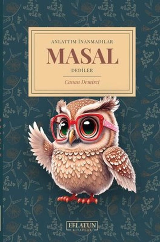 Anlattım İnanmadılar Masal Dediler | Eflatun Kitaplar (İnce Kapak)