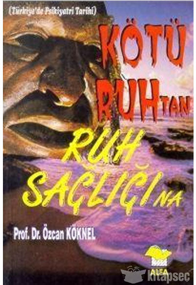 Kötü Ruh'tan Ruh Sağlığı'na - Prof. Dr. Özcan Köknel kitap kapağı
