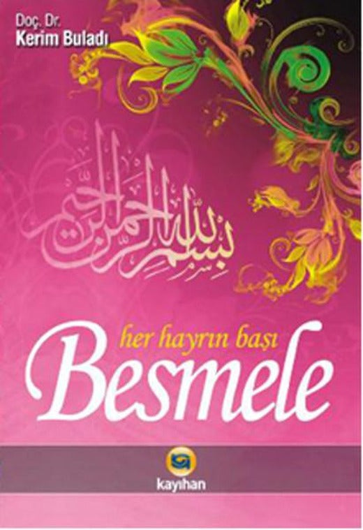 Besmele - Her Hayrın Başı | Kayıhan Yayınları (İnce Kapak)