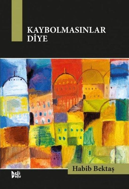 Kaybolmasınlar Diye | DeliDolu (İnce Kapak)