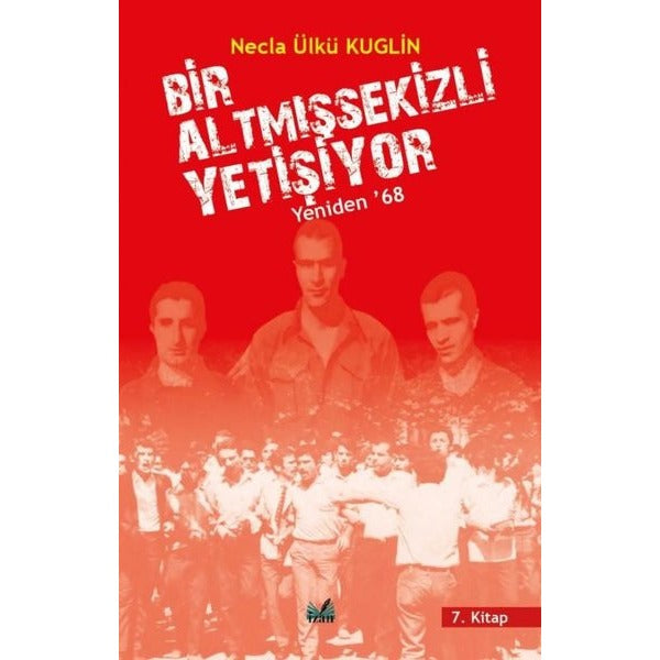 Bir Altmışsekizli Yetişiyor 7. Kitap - Yeniden 68 | İzan Yayıncılık