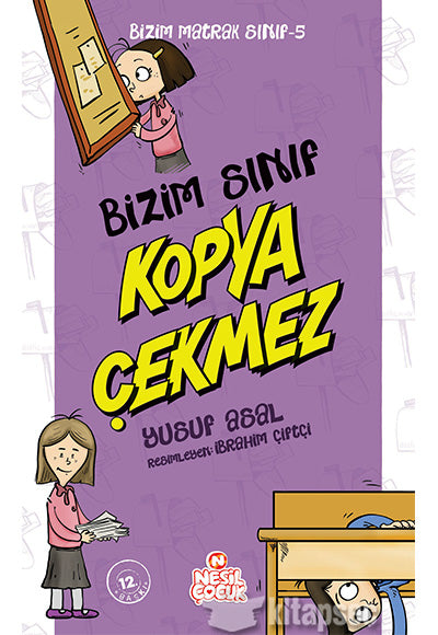 Bizim Sınıf Kopya Çekmez - Bizim Matrak Sınıf Serisi 5 - Yusuf Asal kitap kapağı