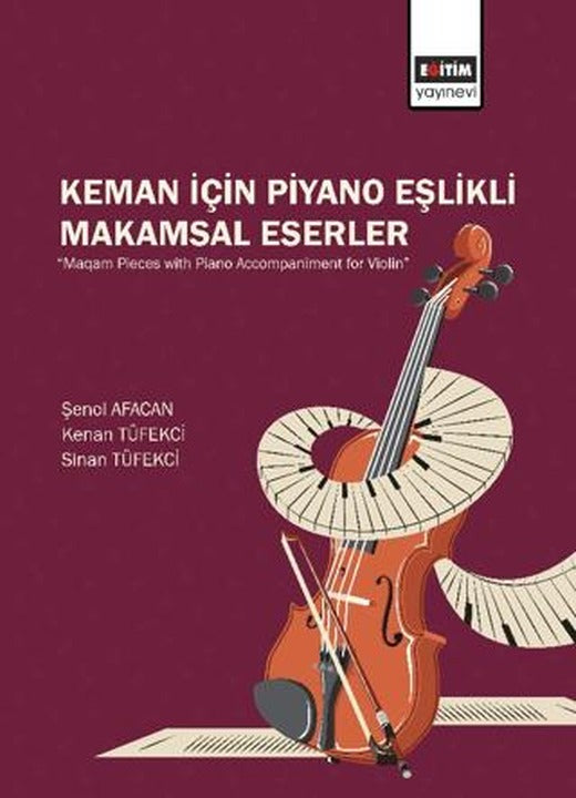 Keman İçin Piyano Eşlikli Makamsal Eserler | Eğitim Yayınevi - Bilimsel Eserler (Ciltsiz)