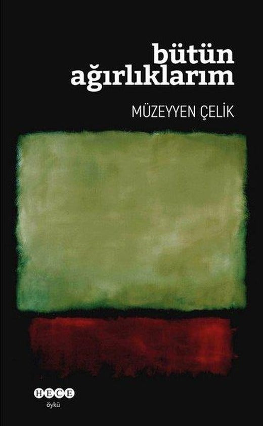Bütün Ağırlıklarım | Hece Yayınları (İnce Kapak)