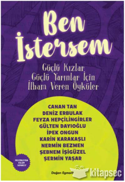 Ben İstersem Güçlü Kızlar Güçlü Yarınlar İçin İlham Veren Öyküler - Kolektif kitap kapağı