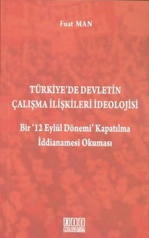 Türkiye'de Devletin Çalışma İlişkileri İdeolojisi | On İki Levha Yayıncılık