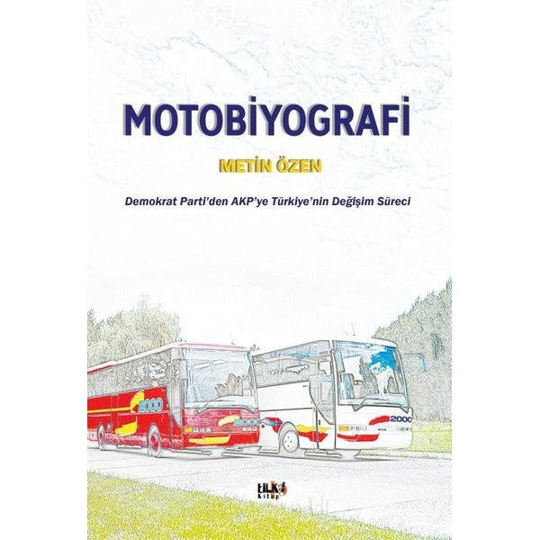 Motobiyografi - Demokrat Parti'den AKP'ye Türkiye'nin Değişim Süreci | Tilki Kitap (İnce Kapak)