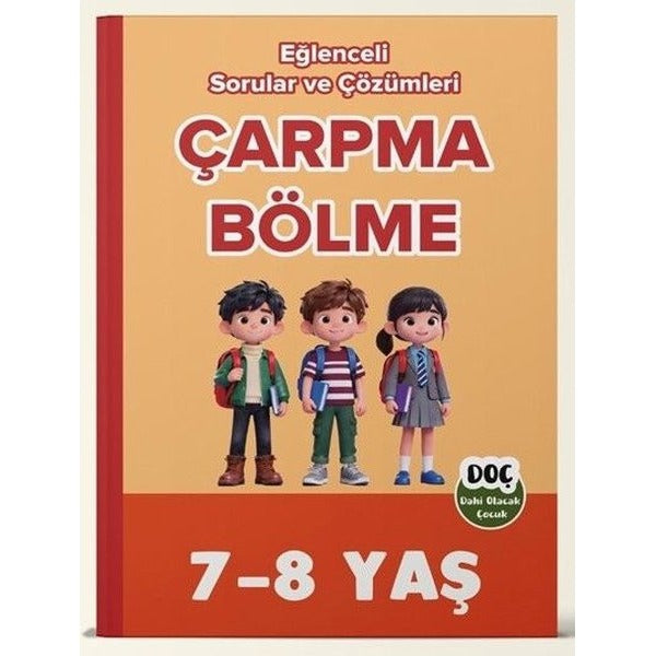 7 - 8 Yaş Çarpma Bölme - Eğlenceli Sorular ve Çözümleri | Dahi Olacak Çocuk Yayınları (İnce Kapak)