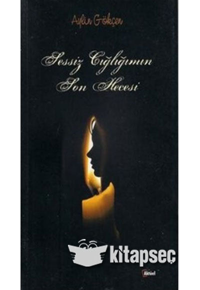 Sessiz Çığlığımın Son Hecesi - Aylin Gökçe kitap kapağı