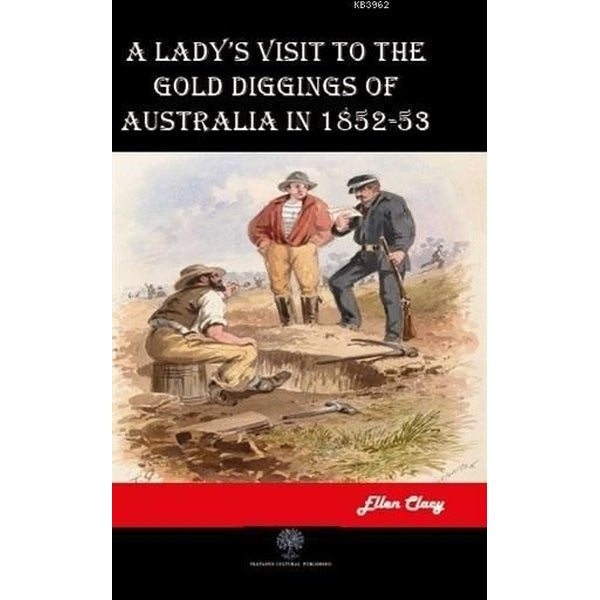 A Lady's Visit to the Gold Diggings of Australia in 1852-53 | Platanus Publishing (İnce Kapak)
