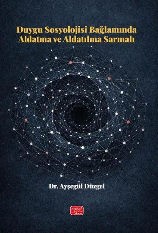 Duygu Sosyolojisi Bağlamında Aldatma ve Aldatılma Sarmalı | Nobel Bilimsel Eserler (İnce Kapak)