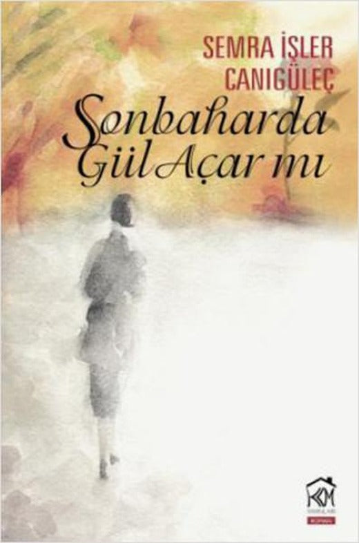 Sonbaharda Gül Açar mı? | Kurgu Kültür (İnce Kapak)