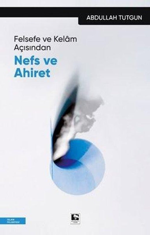 Felsefe ve Kelam Açısından Nefs ve Ahiret | Çınaraltı Yayınları (İnce Kapak)